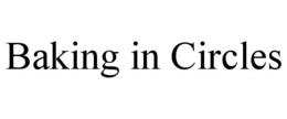 BAKING IN CIRCLES trademark