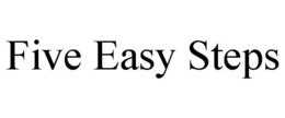FIVE EASY STEPS trademark