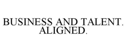 BUSINESS AND TALENT. ALIGNED. trademark