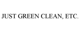 JUST GREEN CLEAN, ETC. trademark