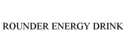 ROUNDER ENERGY DRINK trademark