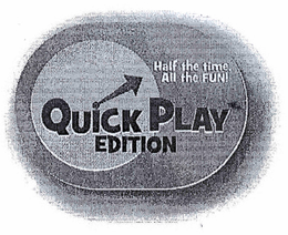 QUICK PLAY EDITION HALF THE TIME, ALL THE FUN! trademark