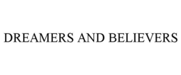 DREAMERS AND BELIEVERS trademark