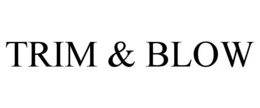 TRIM & BLOW trademark