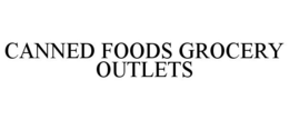 CANNED FOODS GROCERY OUTLETS trademark