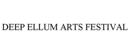 DEEP ELLUM ARTS FESTIVAL trademark