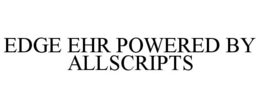 EDGE EHR POWERED BY ALLSCRIPTS trademark