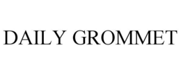 DAILY GROMMET trademark