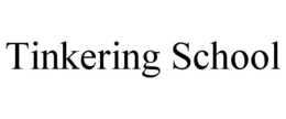 TINKERING SCHOOL trademark