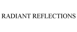 RADIANT REFLECTIONS trademark