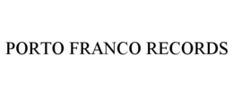 PORTO FRANCO RECORDS trademark