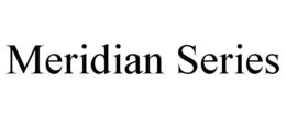 MERIDIAN SERIES trademark