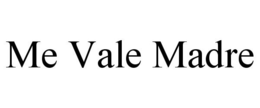 ME VALE MADRE trademark