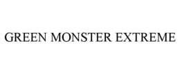 GREEN MONSTER EXTREME trademark