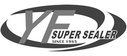 YF SUPER SEALER SINCE 1985 trademark