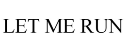 LET ME RUN trademark