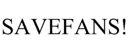 SAVEFANS! trademark