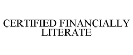 CERTIFIED FINANCIALLY LITERATE trademark