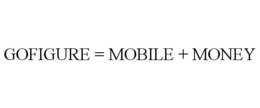 GOFIGURE = MOBILE + MONEY trademark