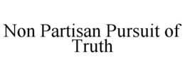 NON PARTISAN PURSUIT OF TRUTH trademark
