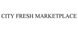 CITY FRESH MARKETPLACE trademark