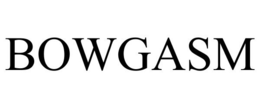 BOWGASM trademark