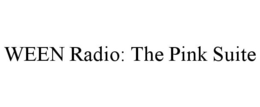 WEEN RADIO: THE PINK SUITE trademark