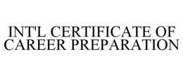 INT'L CERTIFICATE OF CAREER PREPARATION trademark