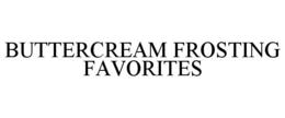BUTTERCREAM FROSTING FAVORITES trademark