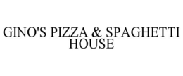 GINO'S PIZZA & SPAGHETTI HOUSE trademark