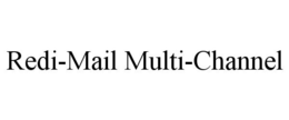 REDI-MAIL MULTI-CHANNEL trademark