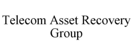 TELECOM ASSET RECOVERY GROUP trademark