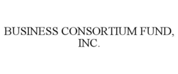 BUSINESS CONSORTIUM FUND, INC. trademark