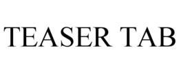 TEASER TAB trademark