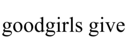 GOODGIRLS GIVE trademark