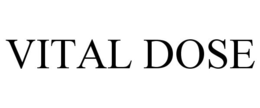 VITAL DOSE trademark