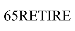 65RETIRE trademark