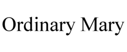 ORDINARY MARY trademark