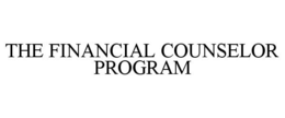 THE FINANCIAL COUNSELOR PROGRAM trademark