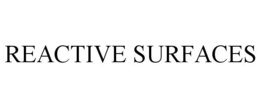 REACTIVE SURFACES trademark