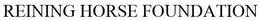 REINING HORSE FOUNDATION trademark