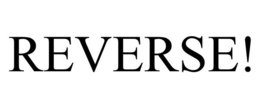 REVERSE! trademark