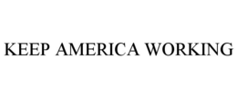 KEEP AMERICA WORKING trademark