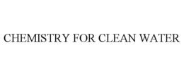CHEMISTRY FOR CLEAN WATER trademark