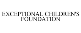 EXCEPTIONAL CHILDREN'S FOUNDATION trademark