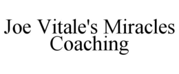 JOE VITALE'S MIRACLES COACHING trademark