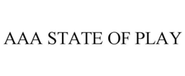 AAA STATE OF PLAY trademark