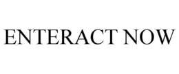 ENTERACT NOW trademark