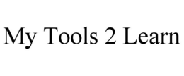 MY TOOLS 2 LEARN trademark