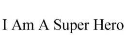 I AM A SUPER HERO trademark